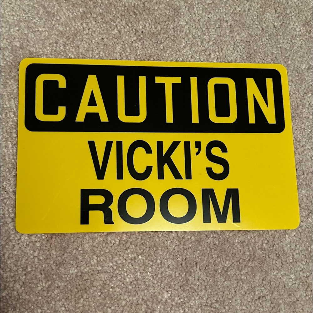 Caution personalized “Vicki’s Room sign